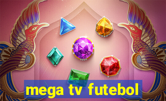 mega tv futebol